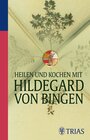 Buchcover Heilen und Kochen mit Hildegard von Bingen
