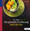 Buchcover F.X. Mayr: Die gesunde Ernährung nach der Kur