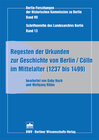 Buchcover Regesten der Urkunden zur Geschichte von Berlin /Cölln im Mittelalter (1237 bis 1499)