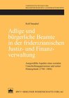 Buchcover Adlige und bürgerliche Beamte in der friderizianischen Justiz- und Finanzverwaltung