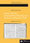 Buchcover Rudolf Lehmann, ein bürgerlicher Historiker und Archivar am Rande der DDR