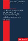 Buchcover Die "Kritische Vierteljahresschrift für Gesetzgebung und Rechtswissenschaft"und ihre Vorgängerinnen zwischen Staatenbund