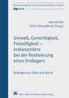 Buchcover Umwelt, Gerechtigkeit, Freiwilligkeit – insbesondere bei der Realisierung eines Endlagers