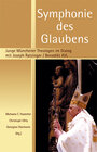 Buchcover Symphonie des Glaubens - Junge Münchener Theologen im Dialog mit Joseph Ratzinger /Benedikt XVI.