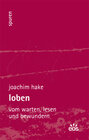 Buchcover Loben - Vom Warten, Lesen und Bewundern