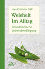 Buchcover Weisheit im Alltag - Benediktinische Lebensbewältigung