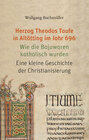 Herzog Theodos Taufe in Altötting im Jahr 696 width=