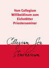 Buchcover Vom Collegium Willibaldinum zum Eichstätter Priesterseminar