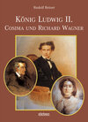 Buchcover König Ludwig II, Cosima und Richard Wagner