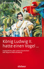 Buchcover König Ludwig II hatte einen Vogel ...