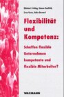 Buchcover Flexibilität und Kompetenz: Schaffen flexible Unternehmen kompetente und flexible Mitarbeiter