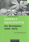Buchcover Umweltgeschichte der Boomjahre 1949-1973