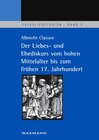 Buchcover Der Liebes- und Ehediskurs vom hohen Mittelalter bis zum frühen 17. Jahrhundert