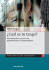 Buchcover ¿Cuál es tu tango? Musikalische Lesarten der argentinischen Tangotradition