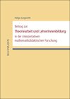 Buchcover Beitrag zur Theoriearbeit und LehrerInnenbildung in der interpretativen mathematikdidaktischen Forschung