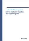 Buchcover Instrumentalism in Education – Where is Bildung left?