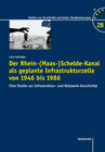 Buchcover Der Rhein-(Maas-)Schelde-Kanal als geplante Infrastrukturzelle von 1946 bis 1986