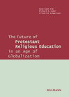 Buchcover The Future of Protestant Religious Education in an Age of Globalization