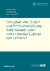 Buchcover Schulpraktische Studien und Professionalisierung: Kohärenzambitionen und alternative Zugänge zum Lehrberuf