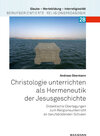Buchcover Christologie unterrichten als Hermeneutik der Jesusgeschichte