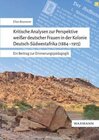 Buchcover Kritische Analysen zur Perspektive weißer deutscher Frauen in der Kolonie Deutsch-Südwestafrika (1884–1915)