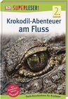 Buchcover SUPERLESER! Krokodil-Abenteuer am Fluss