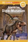 Buchcover SUPERLESER! Alarm im Dino-Museum