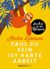 Buchcover Faul zu sein ist harte Arbeit