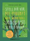 Buchcover Stell dir vor, die Zukunft wird wundervoll und du bist schuld daran