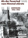 Buchcover Als der Feuertod vom Himmel stürzte - Dortmund 1943-1945