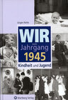 Buchcover Wir vom Jahrgang 1945 - Kindheit und Jugend