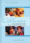Buchcover Wellness in Hannover - Tipps und Adressen zum Wohlfühlen