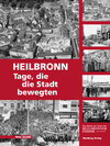 Buchcover Heilbronn - Tage, die die Stadt bewegten