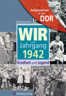 Buchcover Aufgewachsen in der DDR - Wir vom Jahrgang 1942 - Kindheit und Jugend: 75. Geburtstag