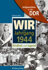 Buchcover Aufgewachsen in der DDR - Wir vom Jahrgang 1944 - Kindheit und Jugend