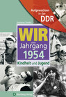 Buchcover Aufgewachsen in der DDR - Wir vom Jahrgang 1954 - Kindheit und Jugend