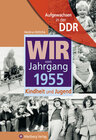Buchcover Aufgewachsen in der DDR - Wir vom Jahrgang 1955 - Kindheit und Jugend