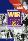 Buchcover Aufgewachsen in der DDR - Wir vom Jahrgang 1956 - Kindheit und Jugend