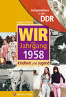 Buchcover Aufgewachsen in der DDR - Wir vom Jahrgang 1958 - Kindheit und Jugend