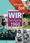 Buchcover Aufgewachsen in der DDR - Wir vom Jahrgang 1960 - Kindheit und Jugend