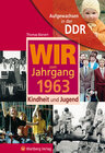 Buchcover Aufgewachsen in der DDR - Wir vom Jahrgang 1963 - Kindheit und Jugend