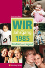 Buchcover Wir vom Jahrgang 1985 - Kindheit und Jugend