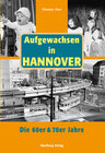 Buchcover Aufgewachsen in Hannover. Die 60er & 70er Jahre