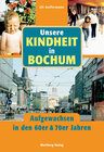 Buchcover Unsere Kindheit in Bochum - Aufgewachsen in den 60er & 70er Jahren