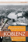 Buchcover Aufgewachsen in Koblenz in den 40er und 50er Jahren