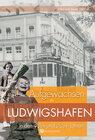 Buchcover Aufgewachsen in Ludwigshafen in den 40er & 50er Jahren