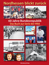 Buchcover Nordhessen - 60 Jahre Bundesrepublik in unserer Region