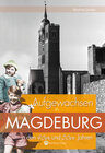 Buchcover Aufgewachsen in Magdeburg in den 40er und 50er Jahren