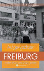 Buchcover Aufgewachsen in Freiburg in den 40er & 50er Jahren