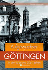 Buchcover Aufgewachsen in Göttingen in den 40er und 50er Jahren